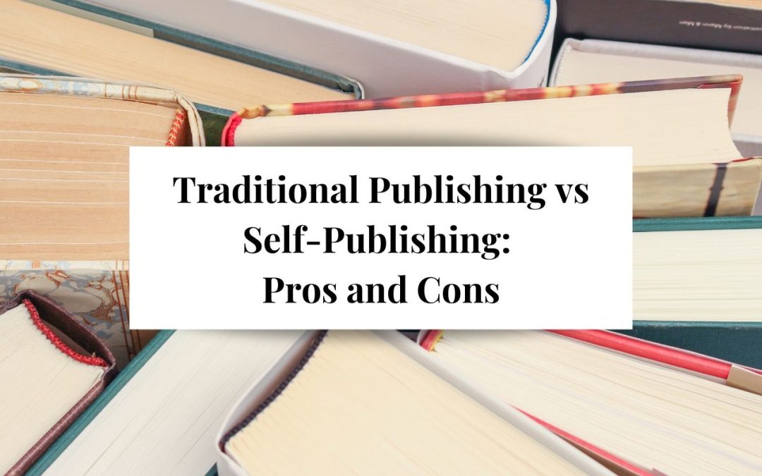 Traditional Publishing vs Self-Publishing: Pros and Cons