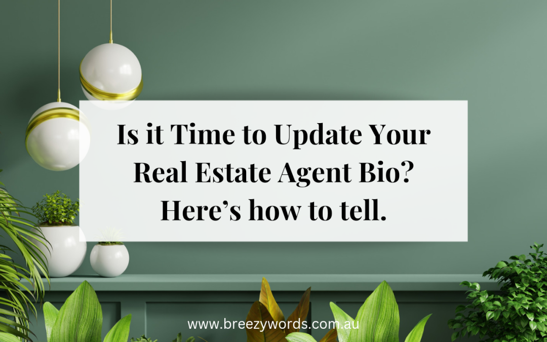 Is it Time to Update Your Real Estate Agent Bio? Here’s how to tell.