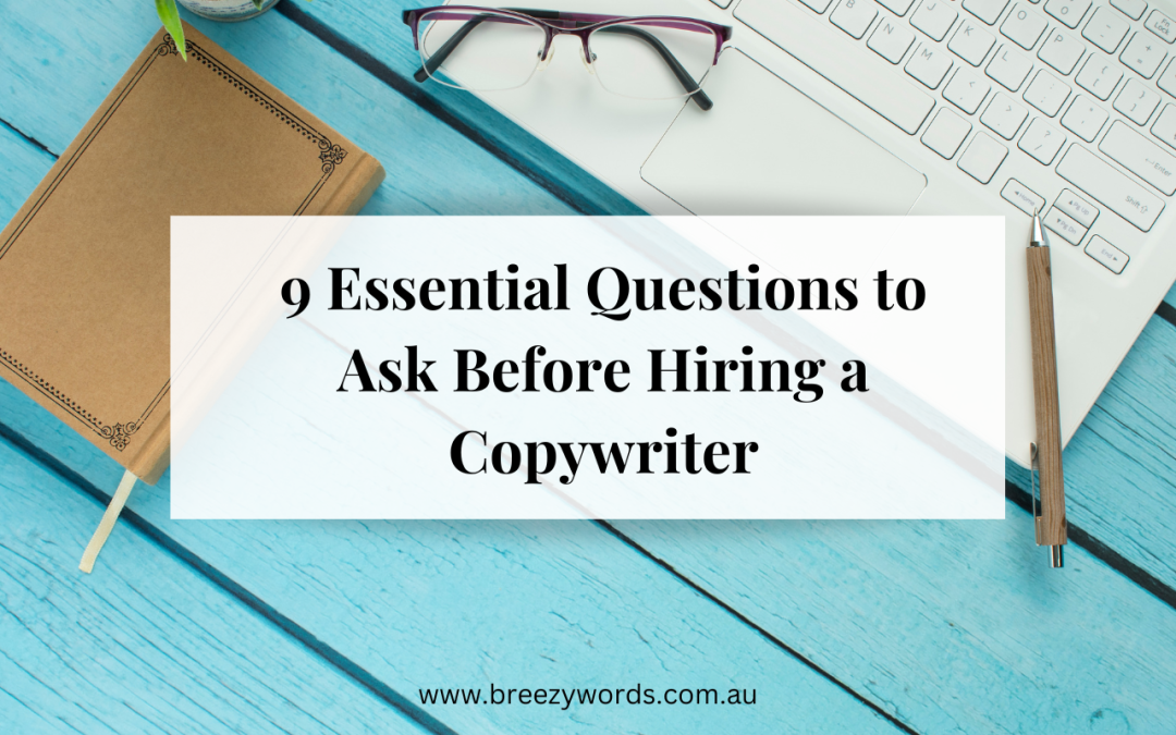 9 Essential Questions to Ask Before Hiring a Copywriter