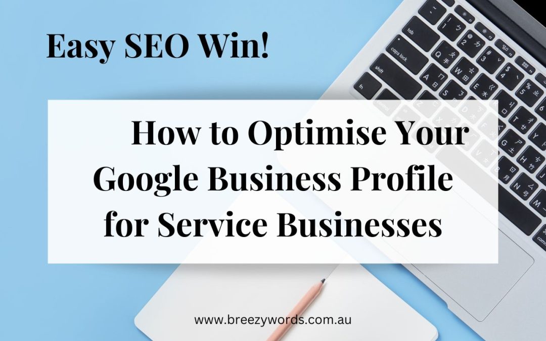 How to Optimise Your Google Business Profile For Service Businesses