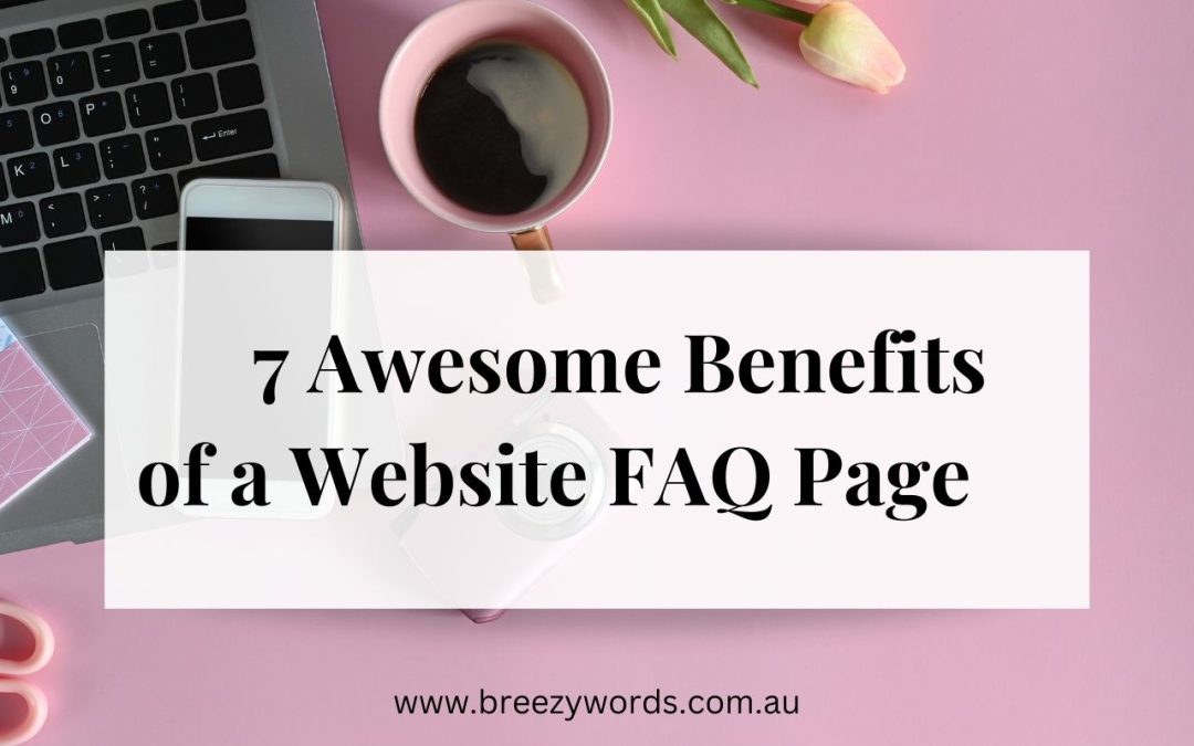7 Awesome Benefits of a Website FAQ Page