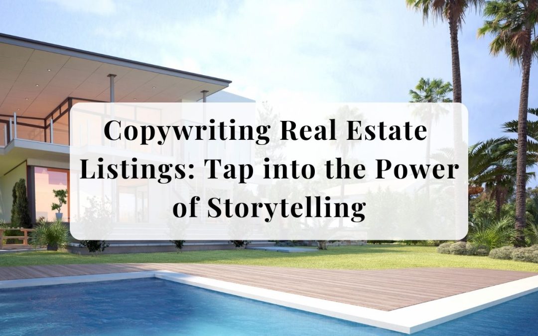 Copywriting for Real Estate Listings: Tap into the Power of Storytelling