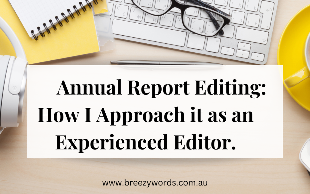 Annual Report Editing: How I Approach it as an Experienced Editor